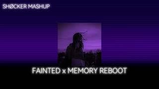 MEMORY REBOOT x FAINTED || [TIKTOK MASHUP]