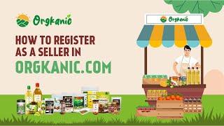 HOW TO REGISTER AS A SELLER IN ORGKANIC.COM