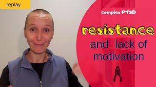 Lack of Motivation and Inner Resistance with cPTSD