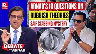 Saif Ali Khan Stabbing Mystery: Arnab's 10 Pointed Questions On Ridiculous Theories