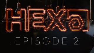 HEX | Episode 2