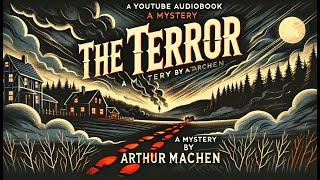 The Terror: A Mystery by Arthur Machen | Full Audiobook with Dramatic Narration