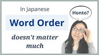 Japanese Sentence Structure - Word Order Doesn't Matter? Really?