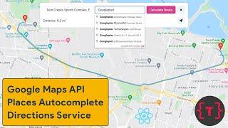 How to use Google Maps API with React including Directions and Places autocomplete