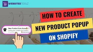  How to configure realtime new product  popup notifications in Shopify using WebsitesToolz.