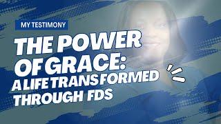 The Power of Grace: A Life Transformed Through FDS