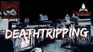 "Deathtripping: Andersen Prunty" Creepypasta  S1E28 DREW BLOOD Dark Tales Podcast