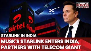 Elon Musk's Starlink Enters India, Inks Deal With Airtel To Enhance Internet Connectivity