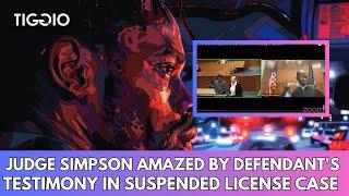 Judge Simpson Amazed By Defendant’s Testimony In Suspended License Case | Team Tiggio Court TV