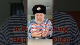 A Funny Thing Happened when I Came to America #crazyrussiandad #immigrantlife #immigrantparents