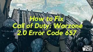 How to Fix Call of Duty Warzone 2 0 Error Code 657