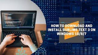 How To Download And Install Sublime Text 3 On Windows 11, 10,8,7. programming teach