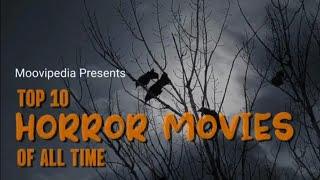 TOP 10 HORROR MOVIES OF ALL TIME | MOOVIPEDIA