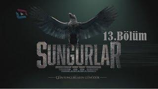 SUNGURLAR - Bölüm 13