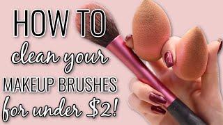 How to Clean Makeup Brushes & Beautyblenders | Cheap & Easy Drugstore Routine