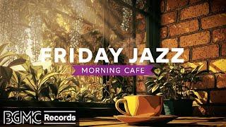 FRIDAY JAZZ:  Morning Coffee Shop Jazz Music for Focus, Study & Relaxing Ambience