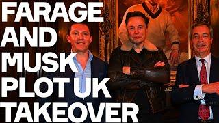 Nigel Farage Plots UK TAKEOVER With Elon Musk: Be Afraid. Be Very Afraid