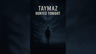Taymaz - Hunted Tonight