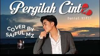 PERGILAH CINTA - DANIAL KIFLI ( COVER BY SAIFUL MZ)