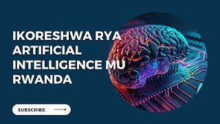 Digital Discourse 6: Ikoreshwa rya Artificial Intelligence mu Rwanda | With Samuel Rutunda