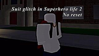 How to do  suit glitch in super hero life 2 without reset