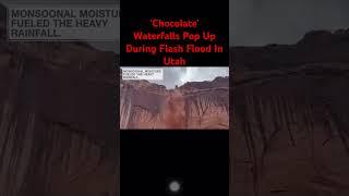 ‘Chocolate’ Waterfalls Pop Up During Flash Flood In Utah