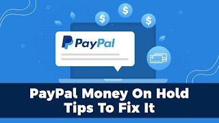 Why Does PayPal Hold Money & How To Avoid It