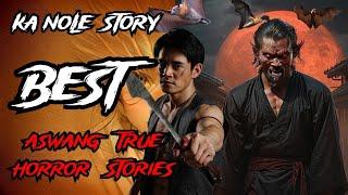 KA NOLE STORY BEST KWENTONG ASWANG TRUE HORROR STORIES