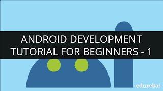 Android Development Tutorial for Beginners - 1 | Introduction to Android Development | Learn Android