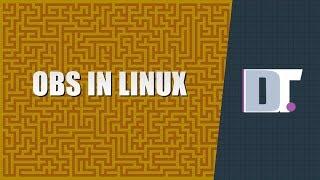 Open Broadcaster Software (OBS) In Linux