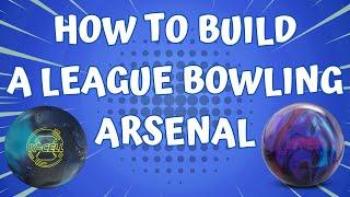 How To Build a League Bowling Arsenal!