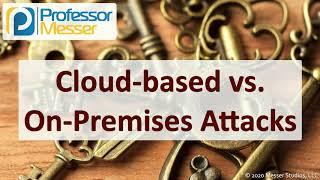 Cloud-based vs. On-Premises Attacks - SY0-601 CompTIA Security+ : 1.2