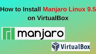 How to Set Up Manjaro 24 Linux on VirtualBox | Manjaro 24 Installation on VirtualBox Made Easy