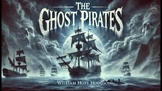  The Ghost Pirates: A Haunting Adventure! ‍️ | William Hope Hodgson