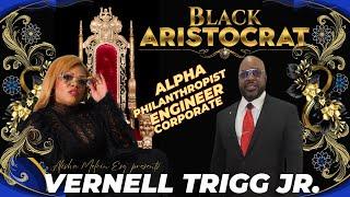 Vernell Trigg Jr., Corporate Engineer I Black Aristocrat Podcast Video "King Series"