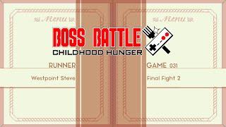 Boss Battle: Childhood Hunger 2024 - (031-1) Final Fight 2 - Westpoint Steve