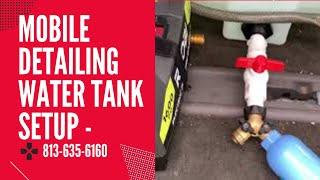 Mobile Detailing Water Tank Setup!!!