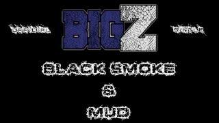 BIG Z- Black Smoke And Mud