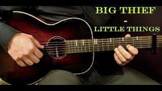 How to play BIG THIEF - LITTLE THINGS Acoustic Guitar Lesson - Tutorial