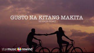 Gusto Na Kitang Makita - Session Road (Lyrics)