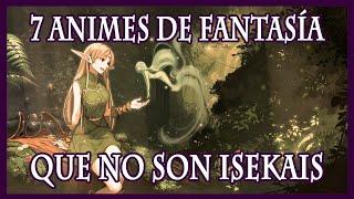 7 animes de FANTASÍA que NO son ISEKAIS 