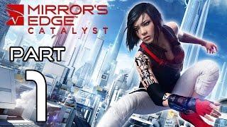 Mirror's Edge Catalyst Walkthrough PART 1 Gameplay No Commentary @ 1080p (60fps) HD 