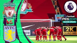  LIVERPOOL vs ASTON VILLA | PES 2021 Predicts  Realism Mod Gameplay | PEStation