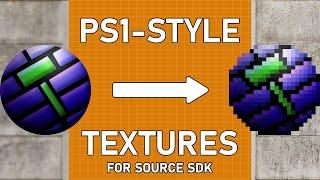 Creating Retro/PS1-Style Textures for Source