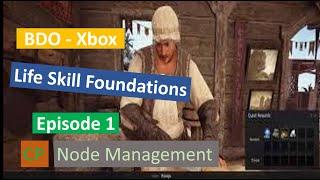 BDO - Xbox - The Life Skill Foundations - Episode 1 [CP & Nodes]