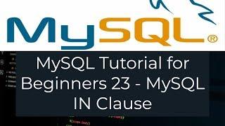 MySQL Tutorial for Beginners 23 - MySQL IN Clause