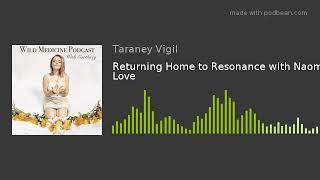 Returning Home to Resonance with Naomi Love