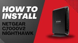 How to Install Netgear NightHawk C7000v2 Router/Modem