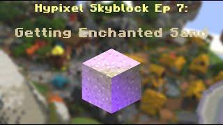 Hypixel Skyblock Ep 8: Getting Enchanted Sand