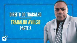 05.06.04. Trabalho Avulso (Lei nº 12.8152013 e Lei nº 12.0232009) Parte 2 - Prof. Bruno Marback